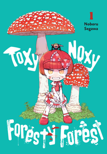 Toxy Noxy Foresty Forest, Vol. 1 (Toxy Noxy Foresty Forest #1) book cover by Noboru Segawa
