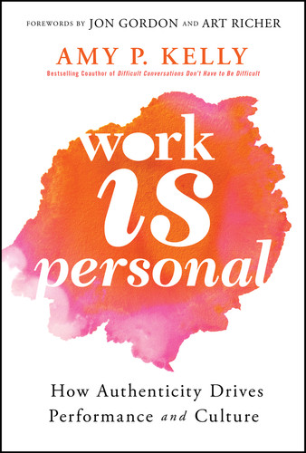 Work Is Personal: How Authenticity Drives Performance and Culture book cover by Amy P. Kelly