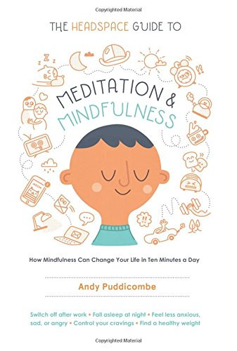 The Headspace Guide to Meditation and Mindfulness: How Mindfulness Can Change Your Life in Ten Minutes a Day Cover