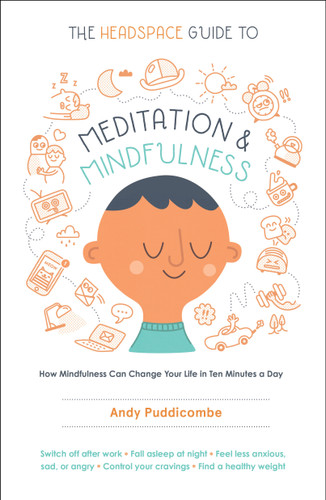 The Headspace Guide to Meditation and Mindfulness: How Mindfulness Can Change Your Life in Ten Minutes a Day book cover by Andy Puddicombe
