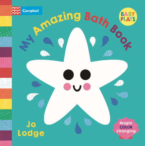 My Amazing Bath Book: Magic color changing (Baby Plays) book cover by Jo Lodge