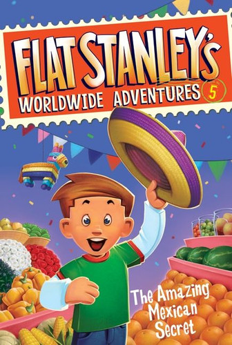 Flat Stanley's Worldwide Adventures #5: The Amazing Mexican Secret (Flat Stanley’s Worldwide Adventures #5) book cover by Jeff Brown
