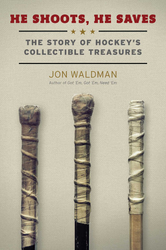 He Shoots, He Saves: The Story of Hockey's Collectible Treasures book cover by Jon Waldman