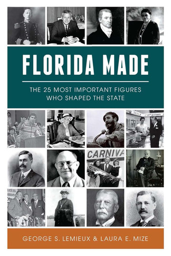 Florida Made: The 25 Most Important Figures Who Shaped the State (American Heritage) book cover by George LeMieux