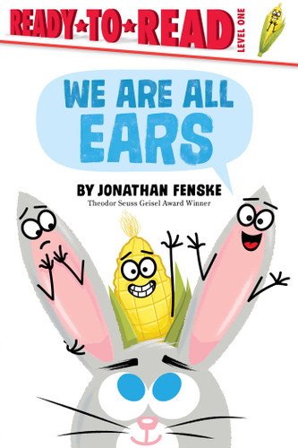 We Are All Ears: Ready-to-Read Level 1 (Ready-to-Read) book cover by Jonathan Fenske