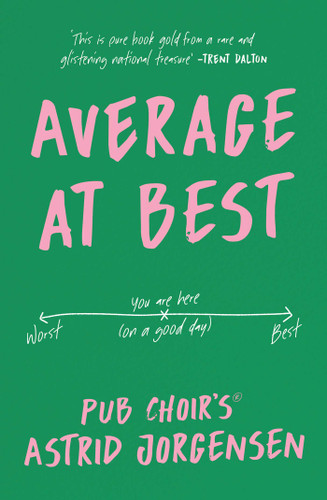 Average at Best: A memoir from the creator of Pub Choir® book cover by Astrid Jorgensen