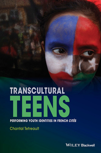 Transcultural Teens: Performing Youth Identities in French Cites (New Directions in Ethnography) book cover by Chantal Tetreault