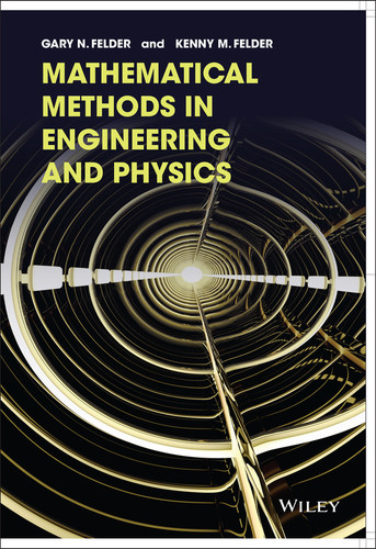 Mathematical Methods in Engineering and Physics book cover by Gary N. Felder, Kenny M. Felder