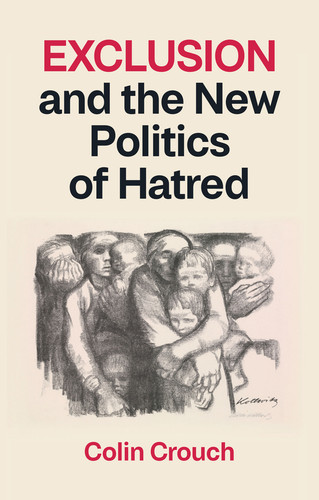 Exclusion and the New Politics of Hatred book cover by Colin Crouch