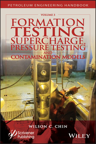 Formation Testing: Supercharge, Pressure Testing, and Contamination Models (Advances in Petroleum Engineering) book cover by Wilson C. Chin