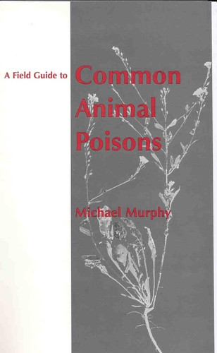 A Field Guide to Common Animal Poisons book cover by Michael Murphy
