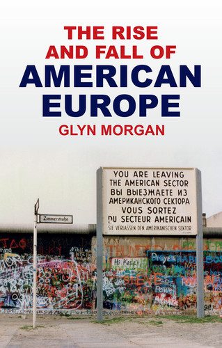 The Rise and Fall of American Europe book cover by Glyn Morgan