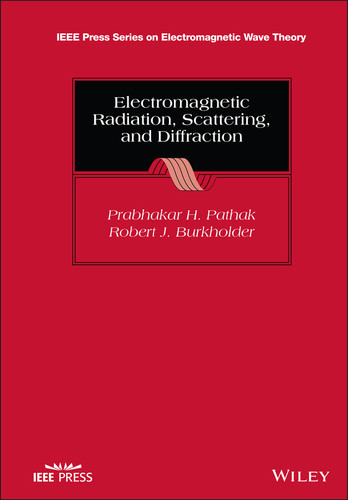 Electromagnetic Radiation, Scattering, and Diffraction (IEEE Press Series on Electromagnetic Wave Theory) book cover by Prabhakar H. Pathak, Robert J. Burkholder