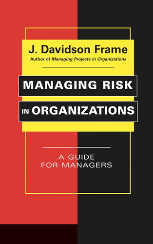 Managing Risk in Organizations: A Guide for Managers book cover by J. Davidson Frame