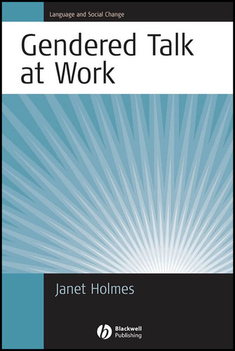 Gendered Talk at Work: Constructing Gender Identity Through Workplace Discourse (Language and Social Change) book cover by Janet Holmes