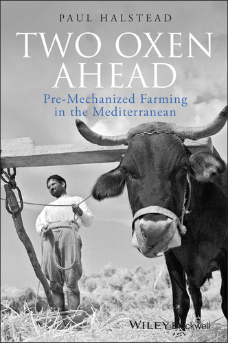 Two Oxen Ahead: Pre-Mechanized Farming in the Mediterranean book cover by Paul Halstead