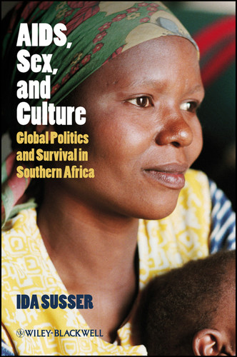 AIDS, Sex, and Culture: Global Politics and Survival in Southern Africa book cover by Ida Susser