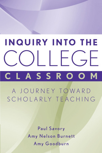 Inquiry into the College Classroom: A Journey Toward Scholarly Teaching (JB - Anker) book cover by Paul Savory, Amy Nelson Burnett, Amy Goodburn
