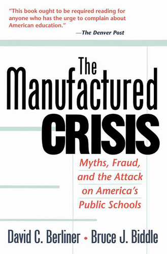 The Manufactured Crisis: Myths, Fraud, And The Attack On America's Public Schools book cover by Bruce J. Biddle, David C. Berliner