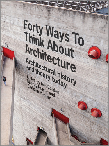 Forty Ways to Think About Architecture: Architectural History and Theory Today book cover by Iain Borden, Murray Fraser, Barbara Penner