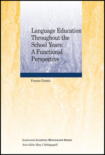 Language Education Throughout the School Years: A Functional Perspective (Language Learning Monograph) book cover by Frances Christie