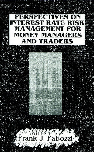 Perspectives on Interest Rate Risk Management for Money Managers and Traders (Frank J. Fabozzi Series) book cover by 