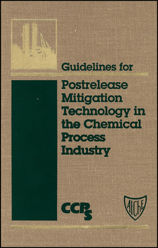 Guidelines for Postrelease Mitigation Technology in the Chemical Process Industry book cover by CCPS (Center for Chemical Process Safety)
