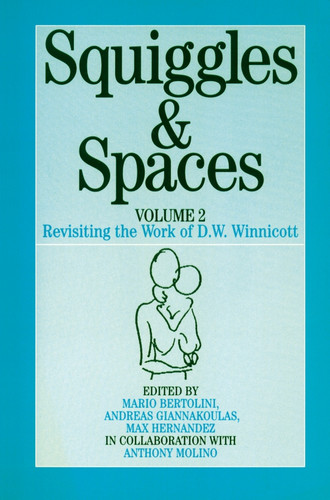 Squiggles and Spaces: Revisiting the Work of D. W. Winnicott, Volume 2 book cover by 