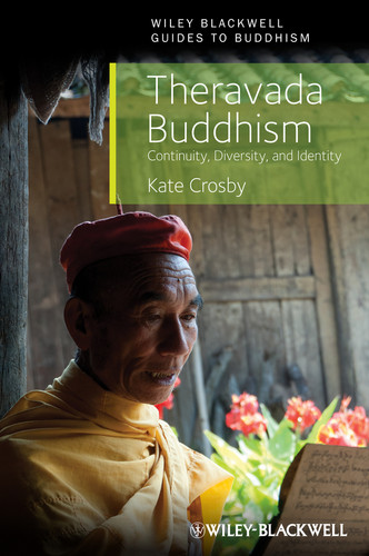 Theravada Buddhism: Continuity, Diversity, and Identity (Wiley-Blackwell Guides to Buddhism) book cover by Kate Crosby