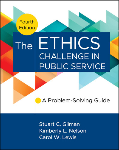 The Ethics Challenge in Public Service: A Problem-Solving Guide book cover by Stuart C. Gilman, Kimberly L. Nelson, Carol W. Lewis