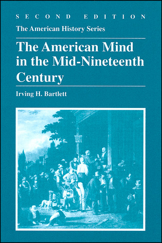 The American Mind in the Mid-Nineteenth Century (The American History Series) book cover by Irving H. Bartlett