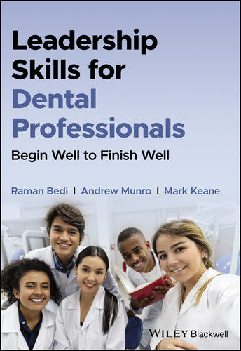 Leadership Skills for Dental Professionals: Begin Well to Finish Well book cover by Raman Bedi, Andrew Munro, Mark Keane