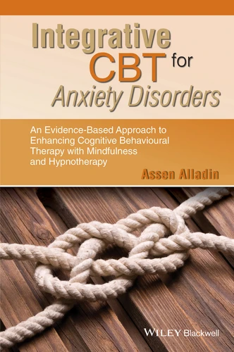 Integrative CBT for Anxiety Disorders: An Evidence-Based Approach to Enhancing Cognitive Behavioural Therapy with Mindfulness and Hypnotherapy book cover by Assen Alladin