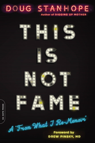 This Is Not Fame: A "From What I Re-Memoir" book cover by Doug Stanhope