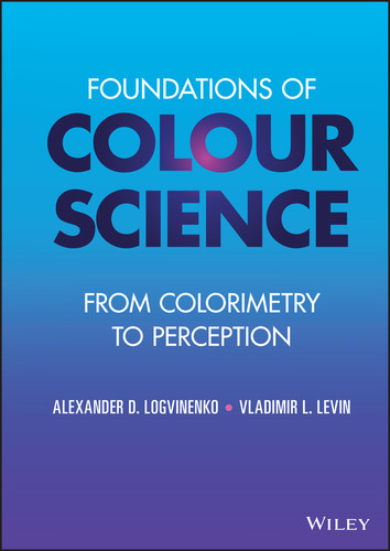 Foundations of Colour Science: From Colorimetry to Perception book cover by Alexander D. Logvinenko, Vladimir L. Levin