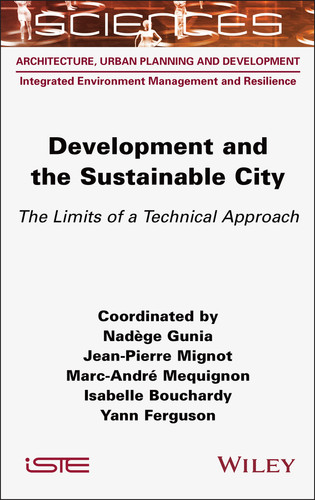 Development and the Sustainable City: The Limits of a Technical Approach (ISTE Consignment) book cover by Nadège Gunia, Jean-Pierre Mignot, Marc-André Mequignon, Isabelle Bouchardy, Yann Ferguson