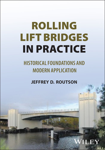Rolling Lift Bridges in Practice: Historical Foundations and Modern Application book cover by Jeffrey D. Routson