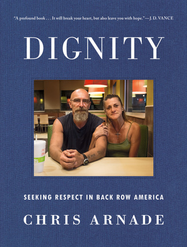 Dignity: Seeking Respect in Back Row America book cover by Chris Arnade