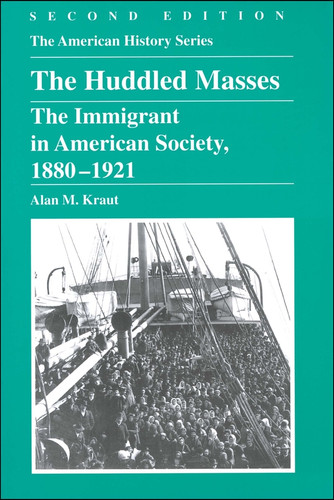 The Huddled Masses: The Immigrant in American Society, 1880 - 1921 (The American History Series) book cover by Alan M. Kraut