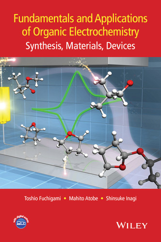 Fundamentals and Applications of Organic Electrochemistry: Synthesis, Materials, Devices book cover by Toshio Fuchigami, Mahito Atobe, Shinsuke Inagi