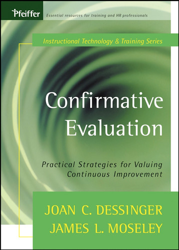 Confirmative Evaluation: Practical Strategies for Valuing Continuous Improvement (Tech Training Series) book cover by Joan C. Dessinger, James L. Moseley