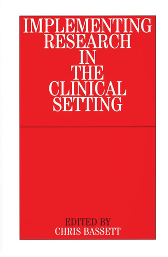 Implementing Research in the Clinical Setting book cover by Christopher Bassett