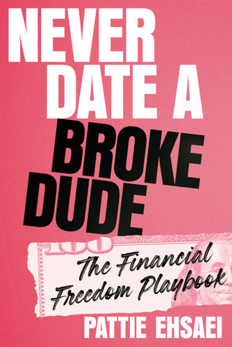 Never Date a Broke Dude: The Financial Freedom Playbook book cover by Pattie Ehsaei