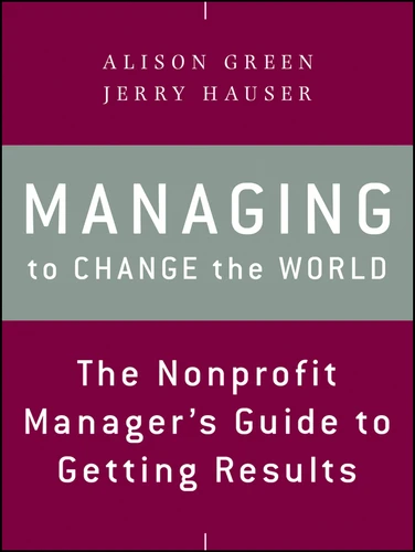Managing to Change the World: The Nonprofit Manager's Guide to Getting Results book cover by Alison Green, Jerry Hauser