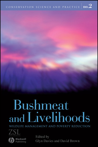 Bushmeat and Livelihoods: Wildlife Management and Poverty Reduction (Conservation Science and Practice) book cover by 
