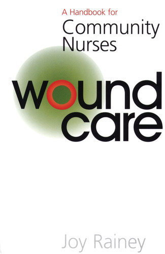 Wound Care: A Handbook for Community Nurses (Handbook For Community Nurses Series) book cover by Joy Rainey