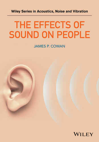 The Effects of Sound on People (Wiley Series in Acoustics Noise and Vibration) book cover by James P. Cowan