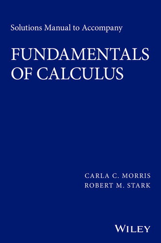 Solutions Manual to accompany Fundamentals of Calculus book cover by Carla C. Morris, Robert M. Stark