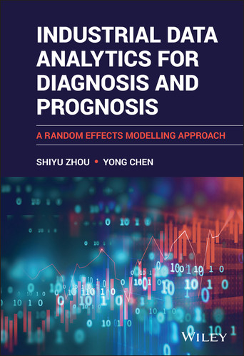Industrial Data Analytics for Diagnosis and Prognosis: A Random Effects Modelling Approach book cover by Shiyu Zhou, Yong Chen