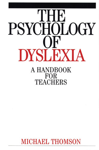 The Psychology of Dyslexia: A Handbook for Teachers (Dyslexia Series (Whurr)) book cover by Michael Thomson